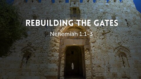 Rebuilding the Gates (Nehemiah 3:1)