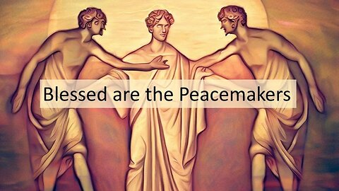 Blessed are the Peace Makers