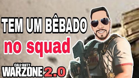 Warzone 2.0 /\ "🤦🏻‍♂️ TEM UM BEBADO NO SQUAD *🤦🏻‍♂️\/