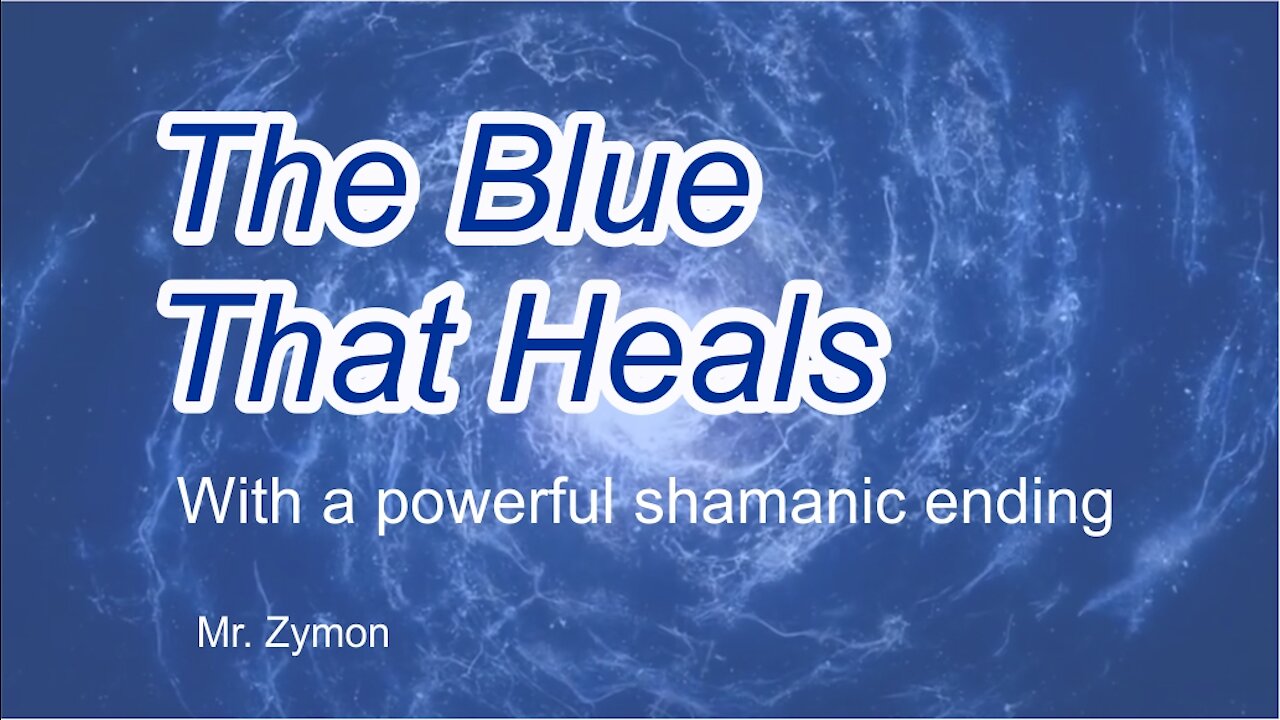 The Blue that Heals (Shamanic-Tribal Ending)