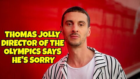 DIRECTOR OF THE OLYMPICS THOMAS JOLLY SAYS SORRY FOR MOCKING CHRIST