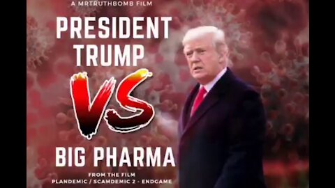 President Trump Vs. Big Pharma - The Plandemic - MrTruthBomb