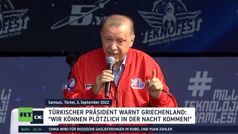 "Wir können plötzlich in der Nacht kommen" – Türkischer Präsident warnt Griechenland