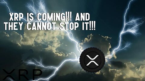 XRP IS COMING!!! AND THEY CANNOT STOP IT!!!