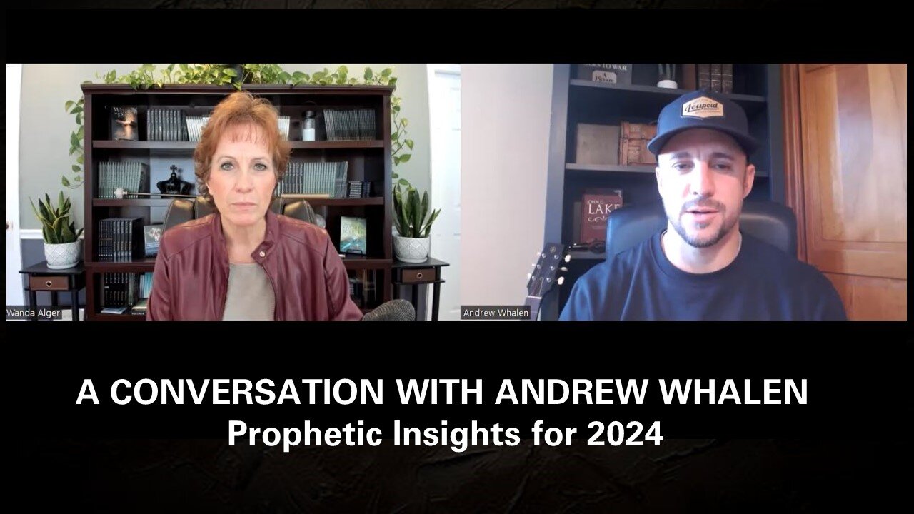 A CONVERSATION WITH ANDREW WHALEN - Prophetic Insights for 2024