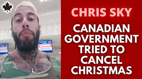 Chris Sky: The Canadian Government Tried to CANCEL Christmas!