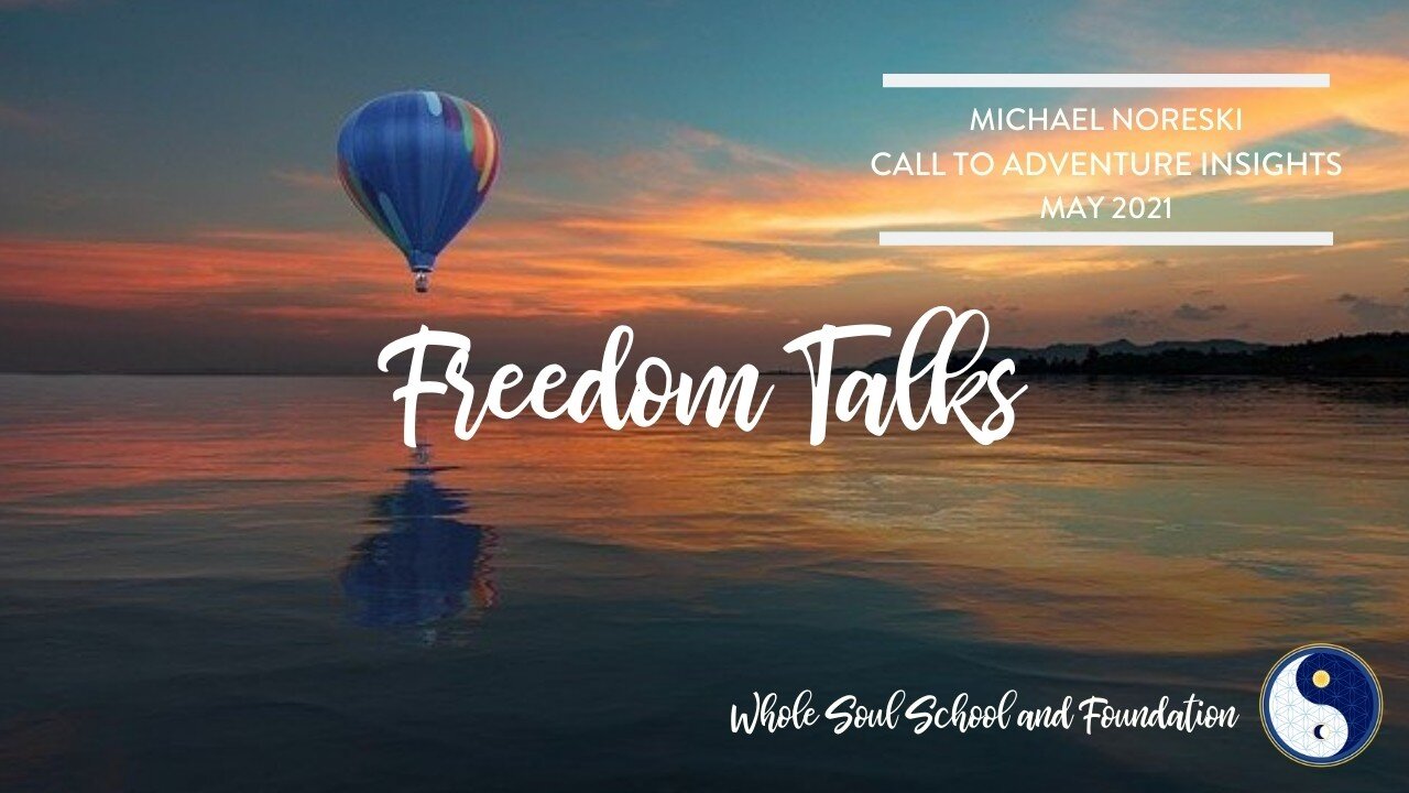 Freedom Talks - May 2021: Michael Noreski Shares Insights About The Call To Adventure