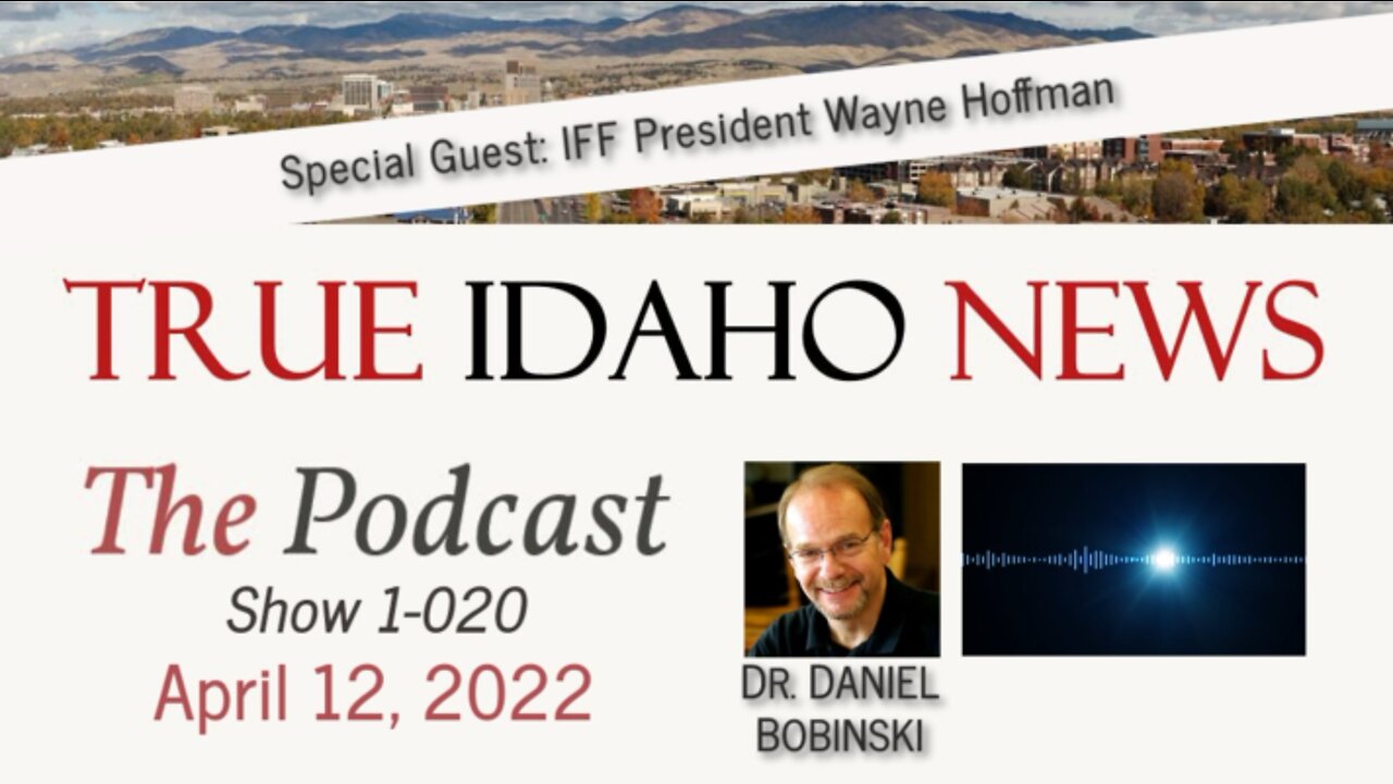 TIN Podcast: IFF President Wayne Hoffman Covers a Wide Range of Topics Affecting Idaho