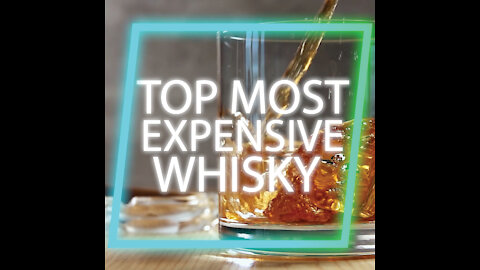 MOST EXPENSIVE WHISKY