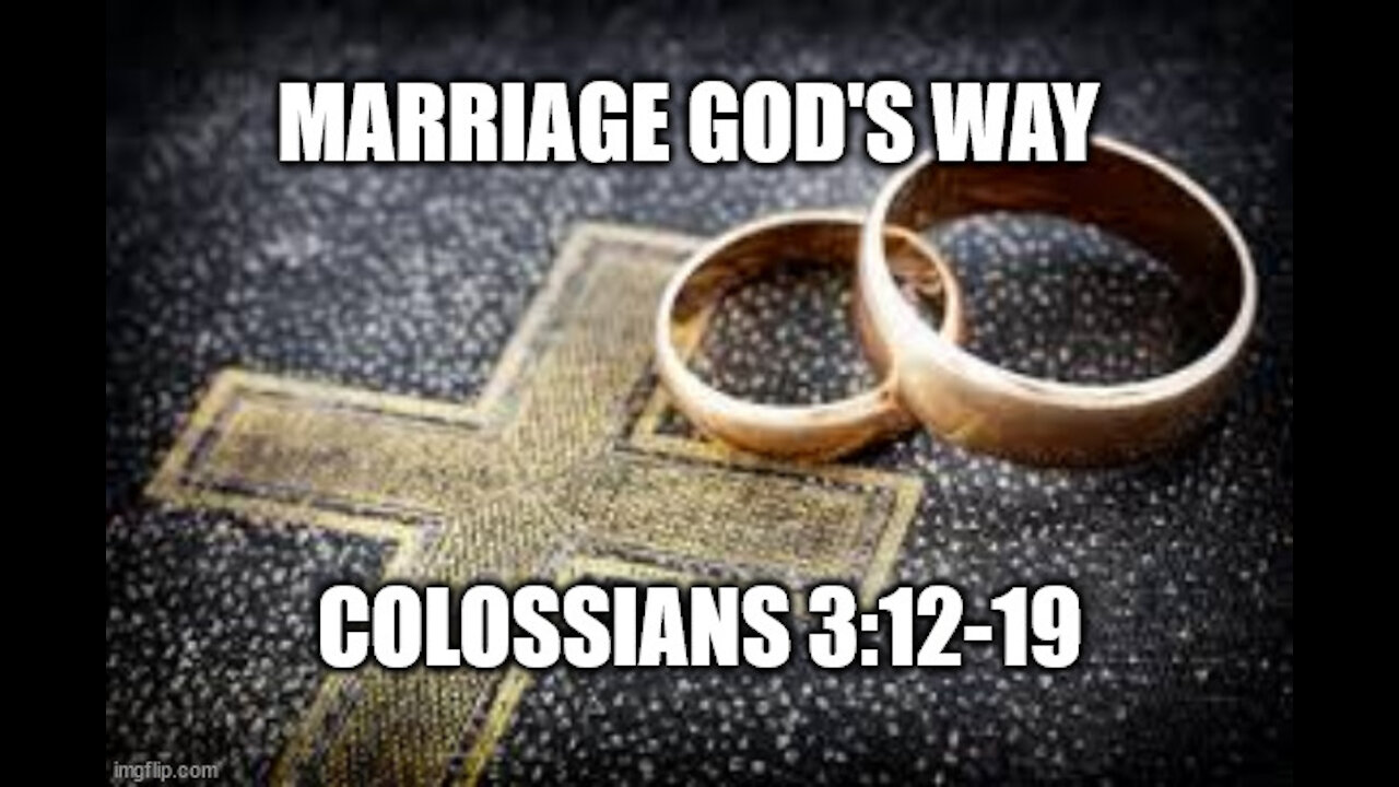 Colossians 3:12-19 God's Design for Marriage