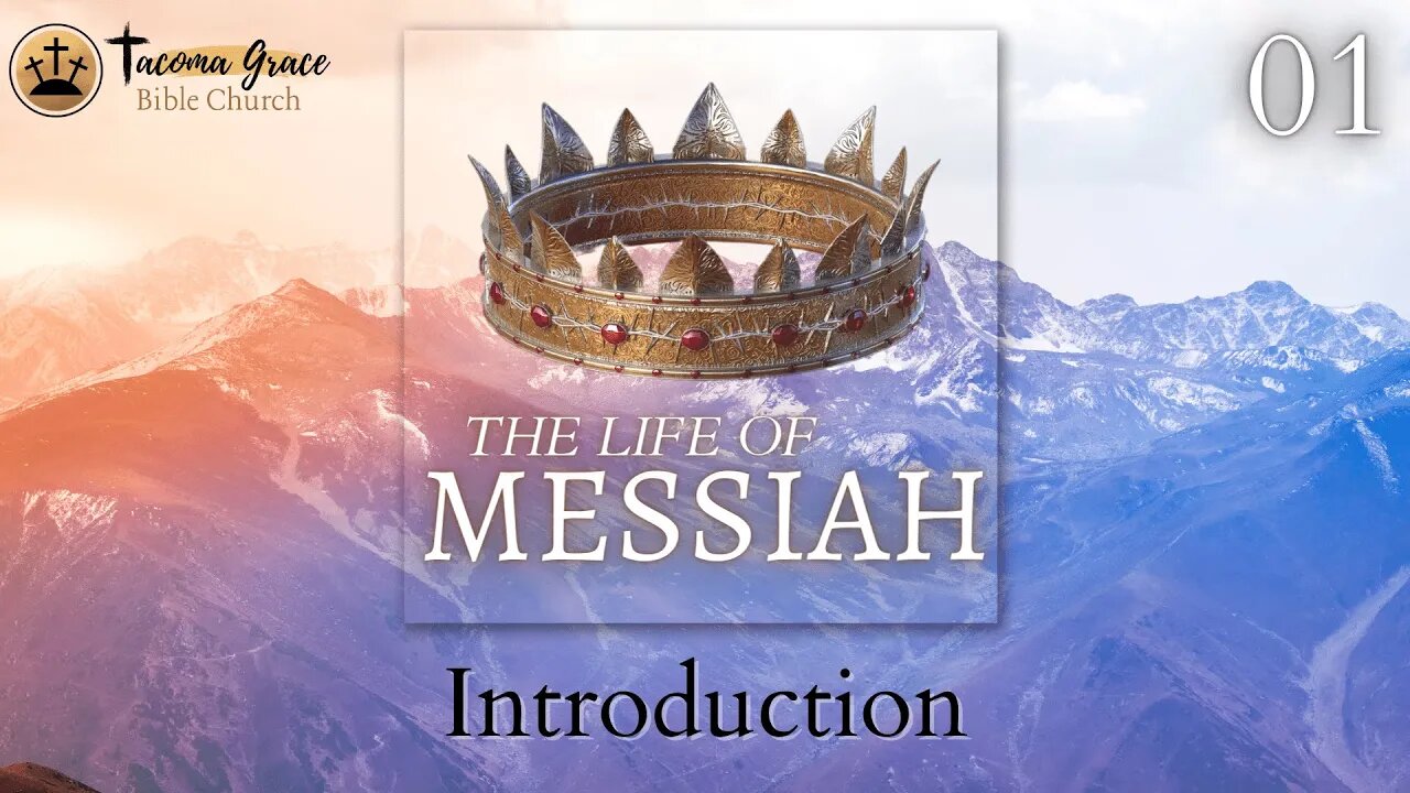 01 Introduction to the Life of Messiah