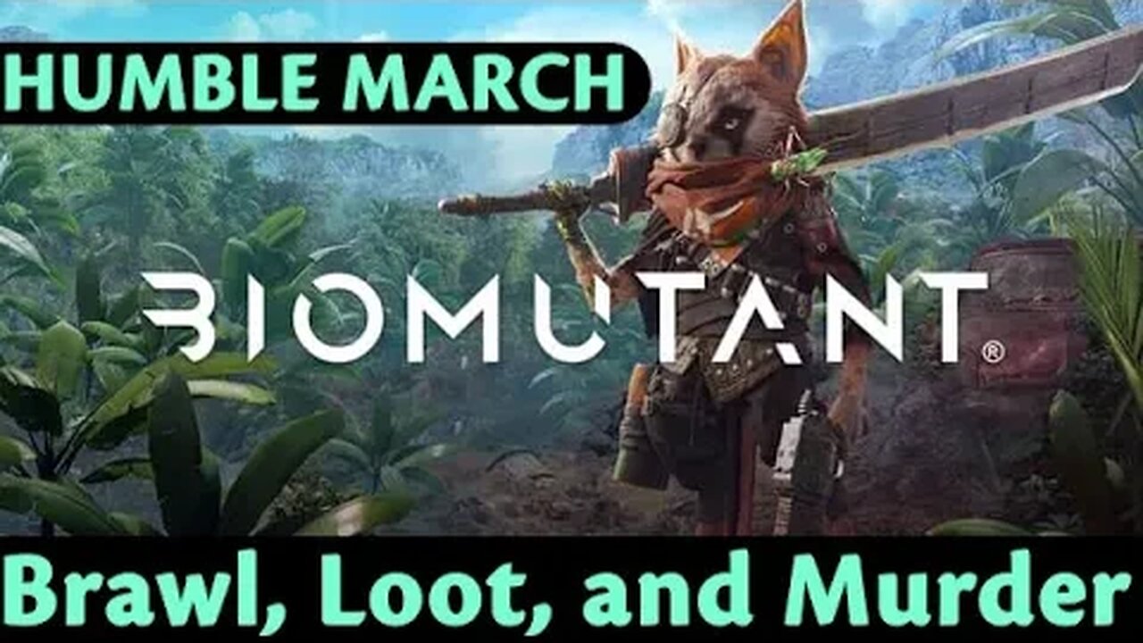 Humble March: Biomutant #3 - Brawl, Loot, and Murder