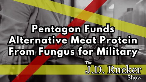 Pentagon Funds Alternative Meat Protein From Fungus for Military Food to Meet Sustainability Goals