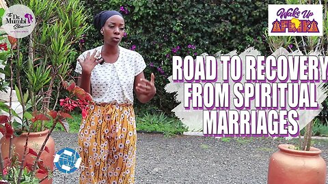 The ROAD to RECOVERY from From Spiritual Marriages!!! || Ask Dr. Mumbi
