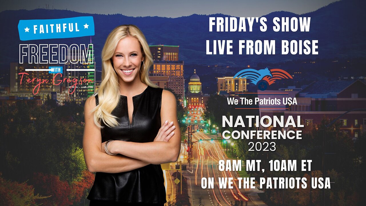 Faithful Freedom LIVE from Boise for the We The Patriots USA National Conference: Ep 88