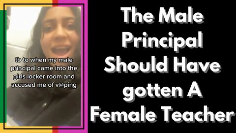|NEWS| The Male Principal Should've Gotten A Female Teach