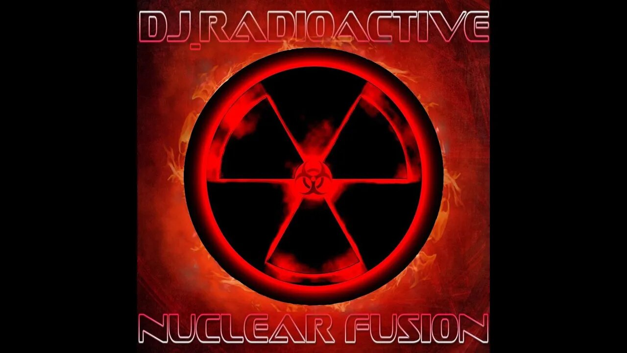 DJ Radioactive - Nuclear Fusion