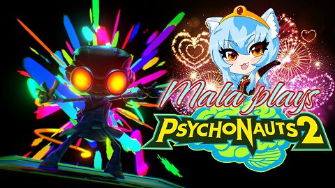 Let's Play Psychonauts 2 Electric Boogaloo! Part 4 🎀 Mala ASMR🎀 Neko Vtuber