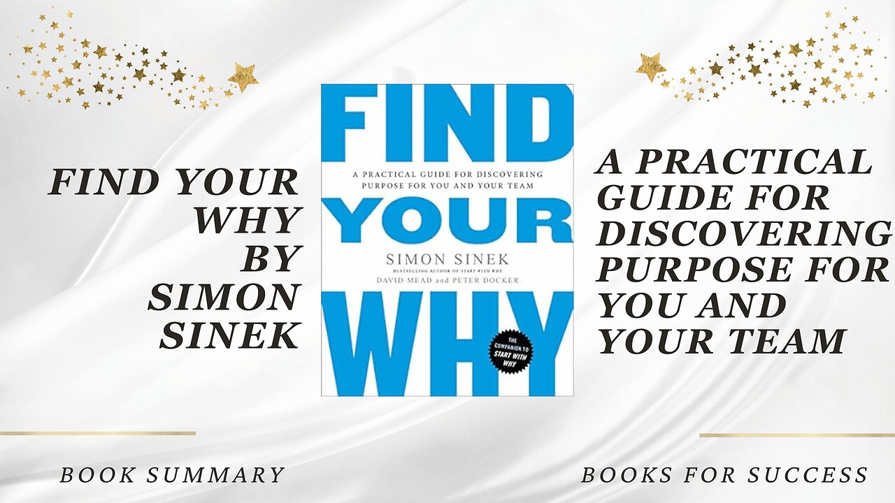 Find Your Why: A Practical Guide for Discovering Purpose for You and Your Team by Simon Sinek