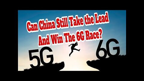 2022-01-08: How Can China Become Number One In 5G and 6G