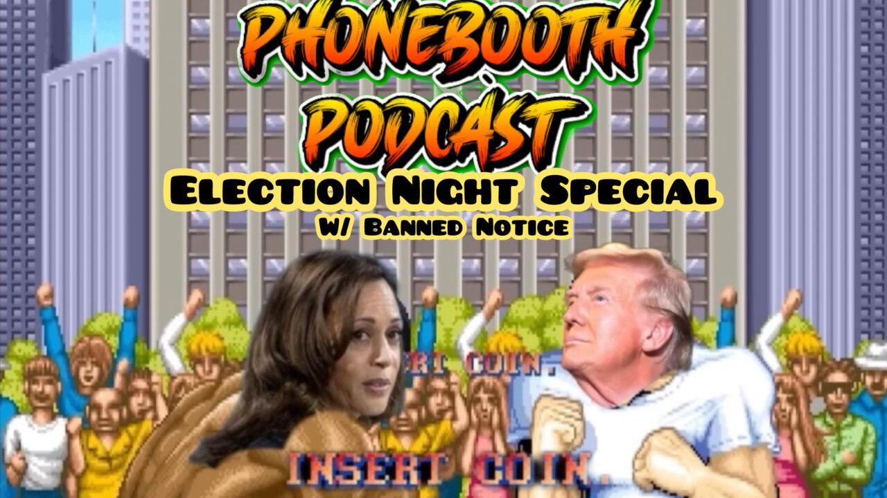 Election Night Special! w/ Banned Notice