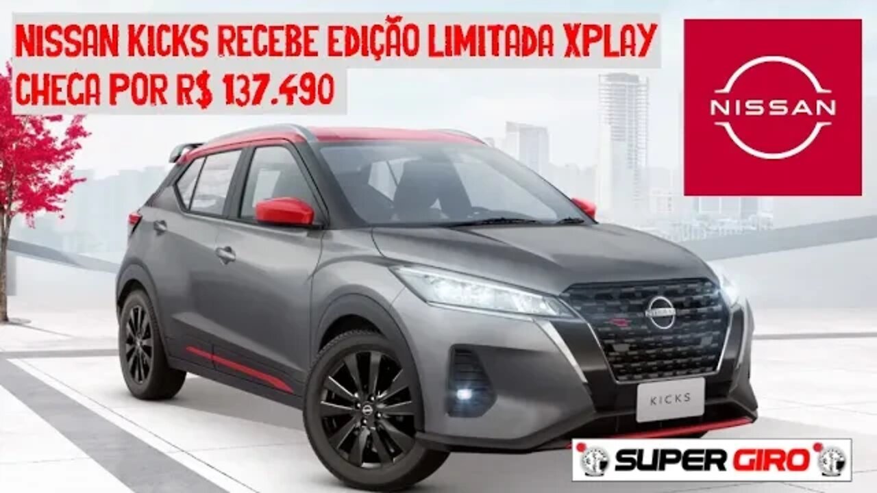 Nissan Kicks 2ª edição limitada Xplay #CANALSUPERGIRO