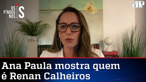 Ana Paula: Parte da imprensa trata Renan como paladino da honestidade