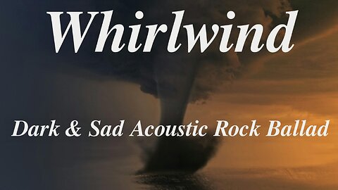 "Whirlwind" | Dark & Sad Acoustic Rock Ballad | Original Song