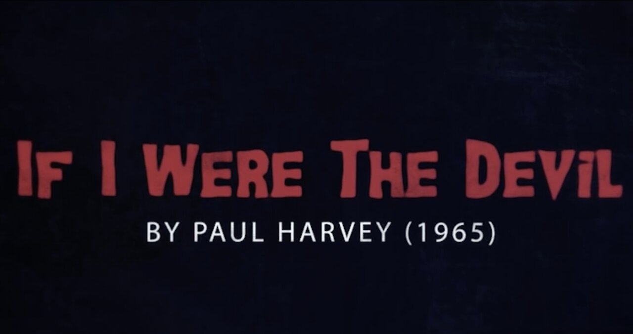 WARNING FROM 1965- IF I WERE THE DEVIL by PAUL HARVEY