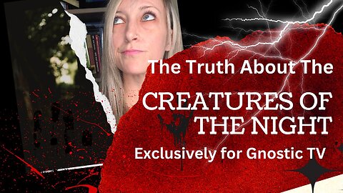 The Truth About The Creatures of The Night