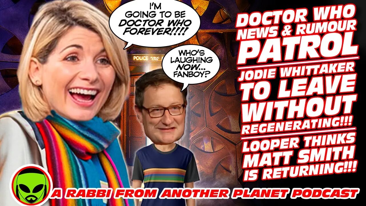 Jodie Whittaker Leaving Doctor Who without Regenerating…and Looper Thinks Matt Smith Is Returning!!!