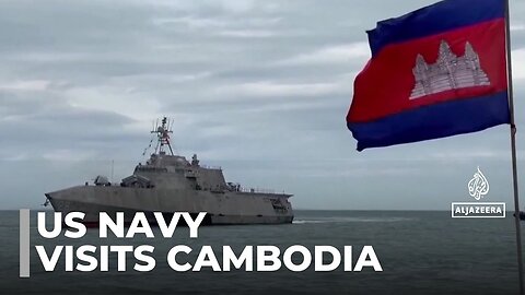 US warship in Cambodia: First visit to the country in nearly a decade