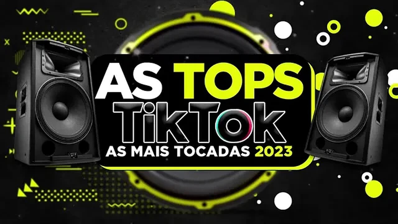 AS TOPS DO TIKTOK 2023 - PLAYLIST TIKTOK MÚSICAS MAIS TOCADAS 2023 - HITS DO REELS BRASIL 2023