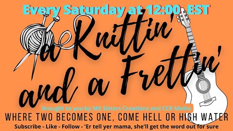 A Knittin' and a Frettin" - A LIVE about Yarn, Music, and Marriage