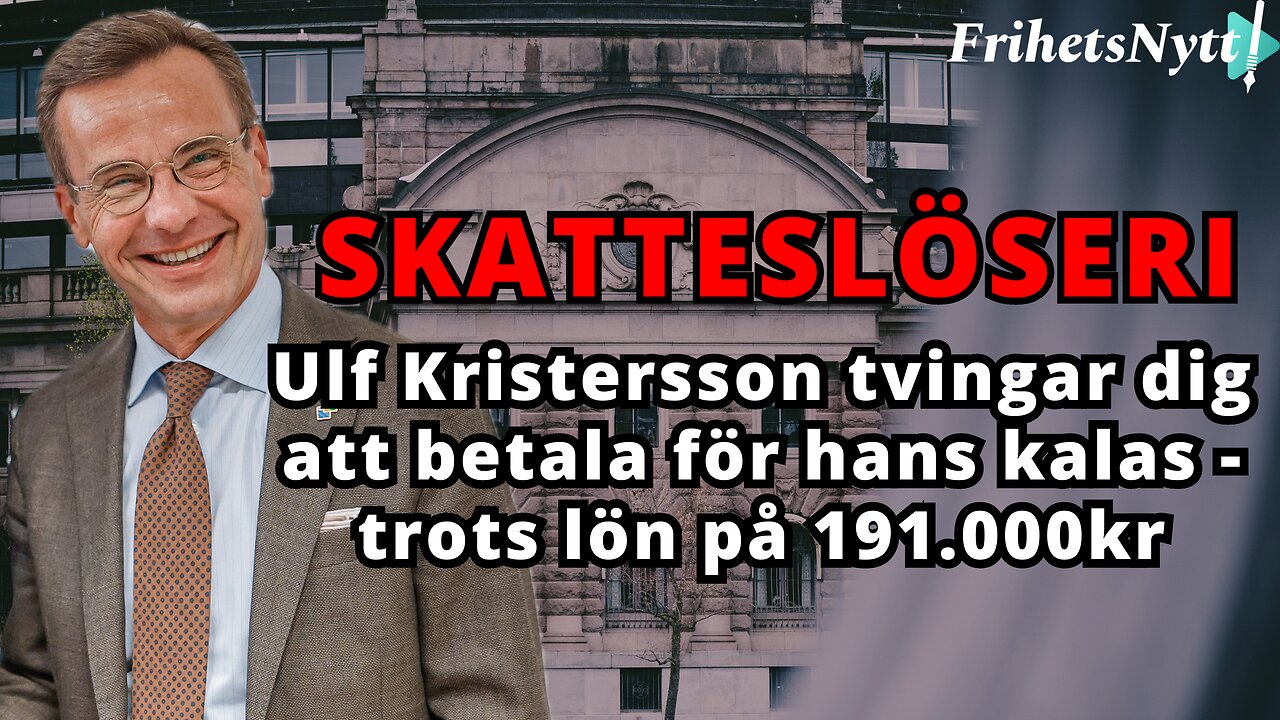 Ulf Kristersson tjänar 191 000 kronor - tvingar skattebetalarna att betala för hans eget kalas