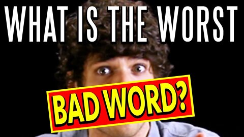 What Is the WORST Bad Word?