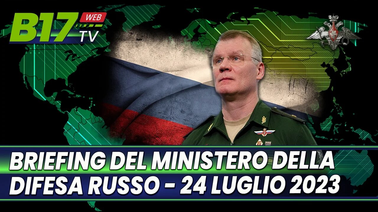 Briefing del Ministero della Difesa Russo - 24 luglio 2023