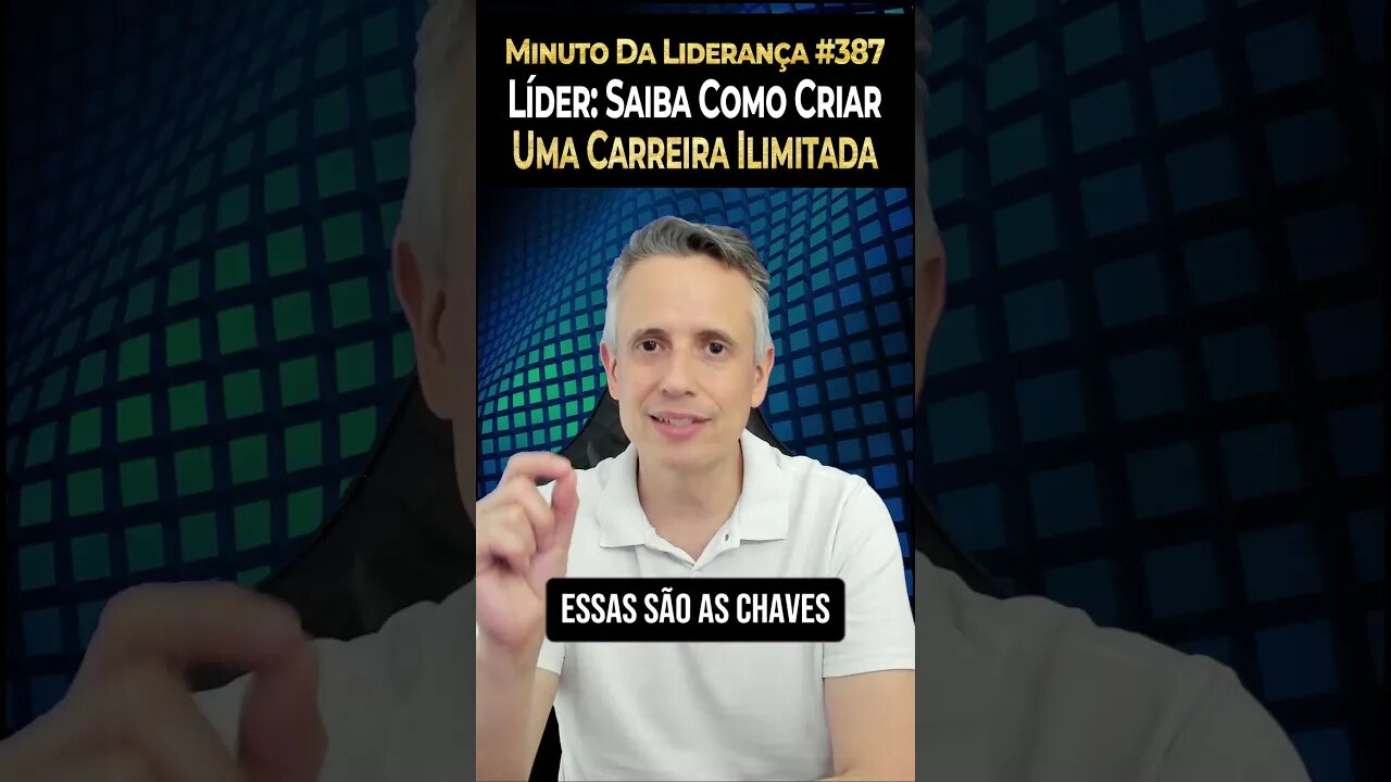 Líder: Saiba Como Criar Uma Carreira Sem Limites #minutodaliderança 387