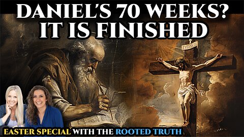 EASTER SPECIAL: Did Jesus Fulfill Daniel's 70-week Prophecy? with the Rooted Truth