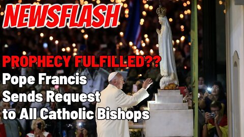 BREAKING: Prophecy About to Be FULFILLED?....Pope Francis Sends Out a Request to All Bishops!