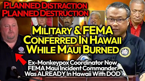 DOD & FEMA Pre-Convened In Hawaii The SAME DAY As Fire, Setting The Stage For The Big Kill