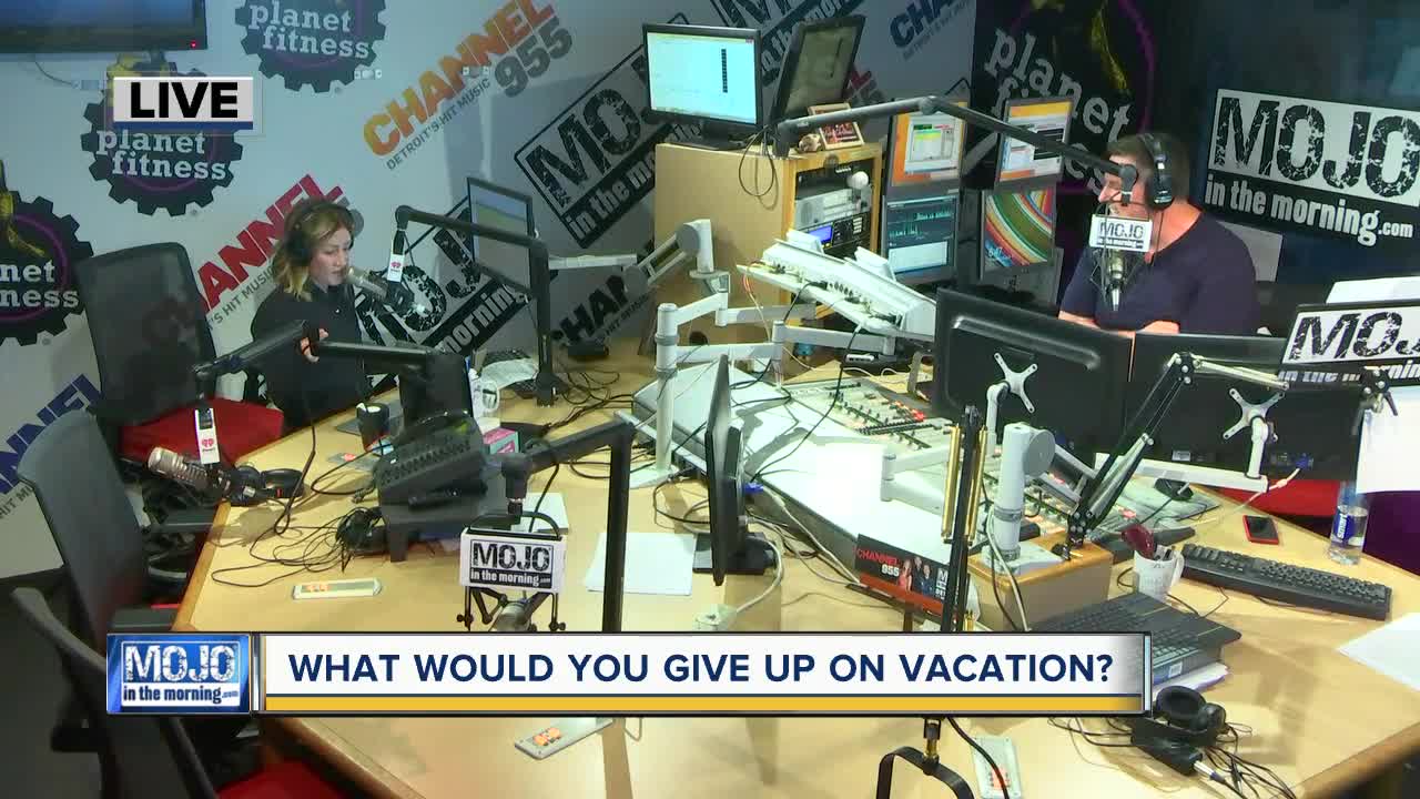 Mojo in the Morning: What would you give up on vacation?