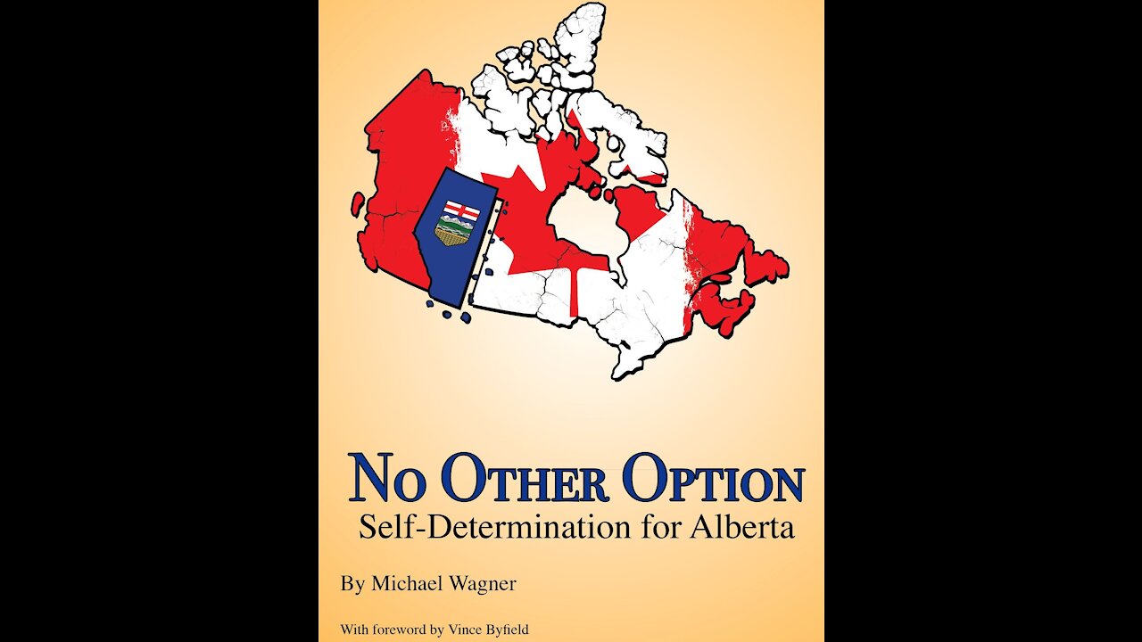 Why Alberta must separate from Canada – No Other Option: Self-Determination for Alberta