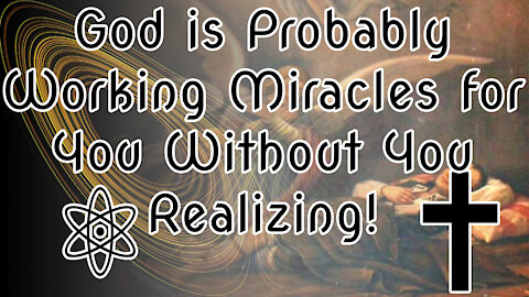 God is Probably Working Miracles for You Without You Realizing! Let Me Explain Why |✝