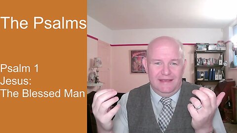 Psalm 1 - Jesus: the Blessed Man