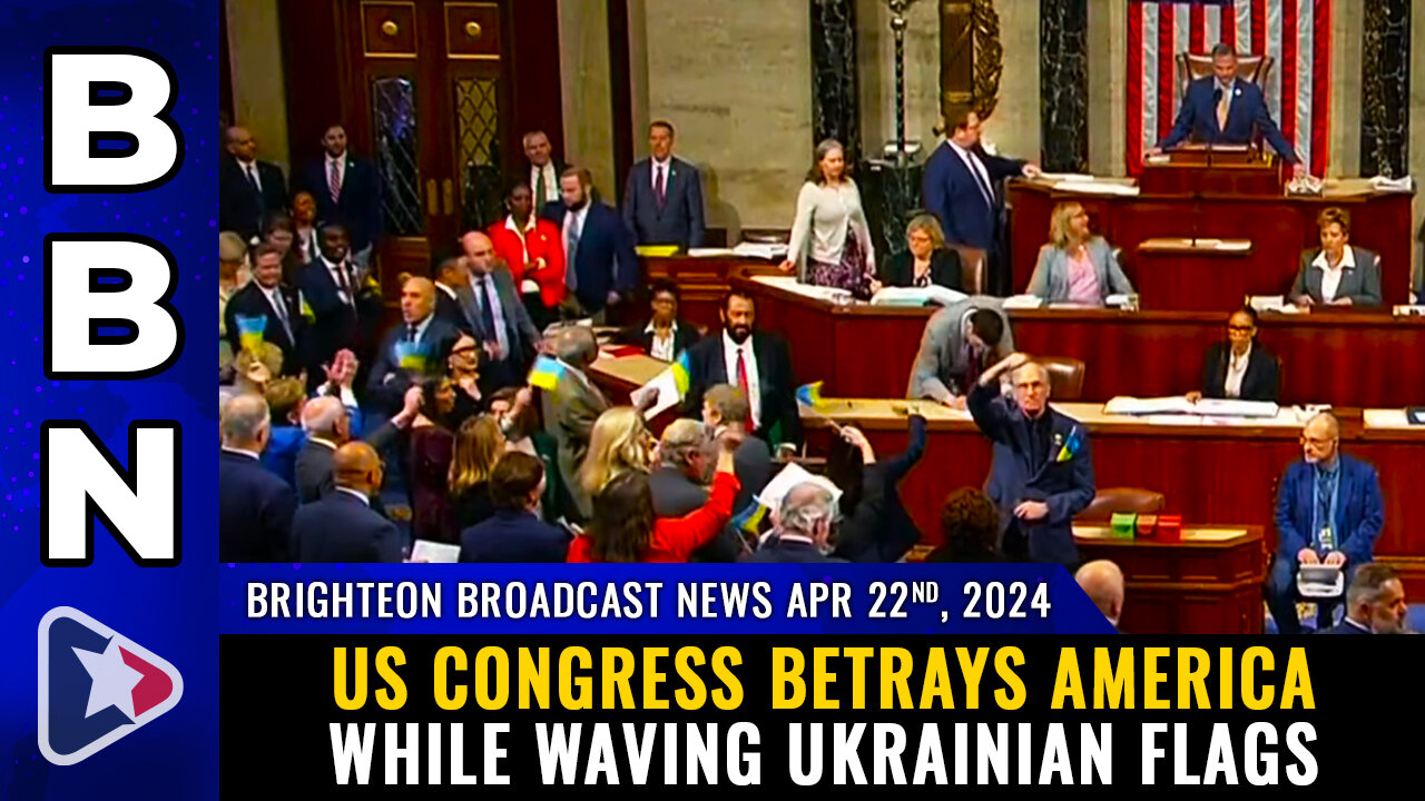 BBN, Apr 22, 2024 - US Congress BETRAYS America while waving UKRAINIAN flags