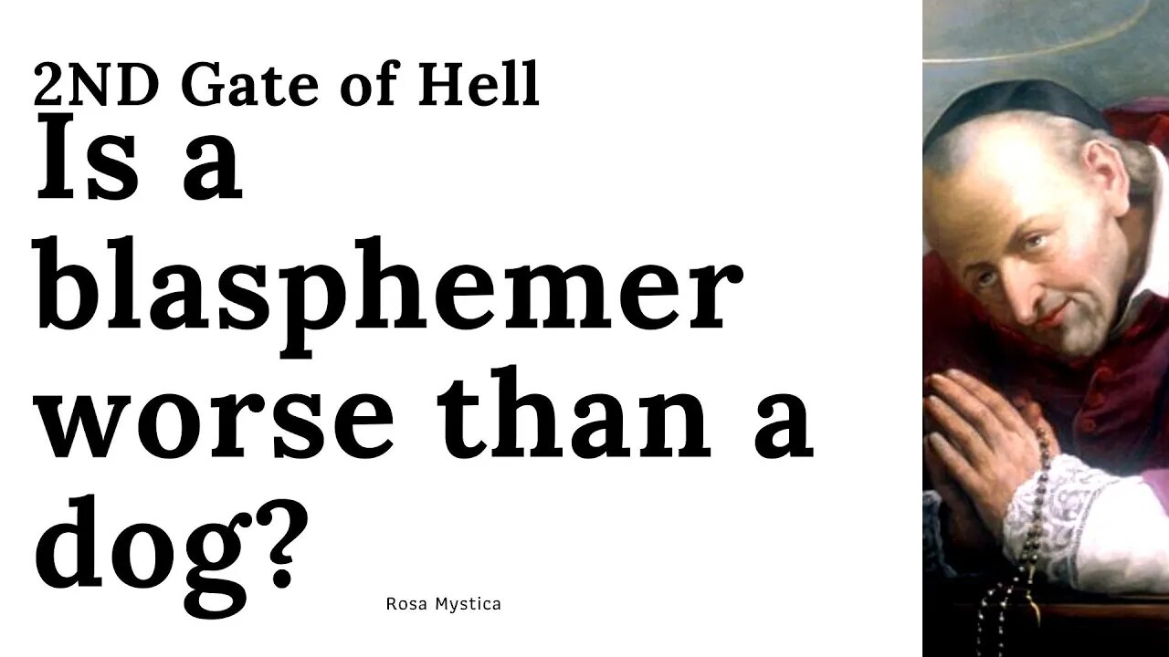 Is a blasphemer worse than a dog? 2ND Gate of Hell - Sermon from St. Alphonsus Ligouri