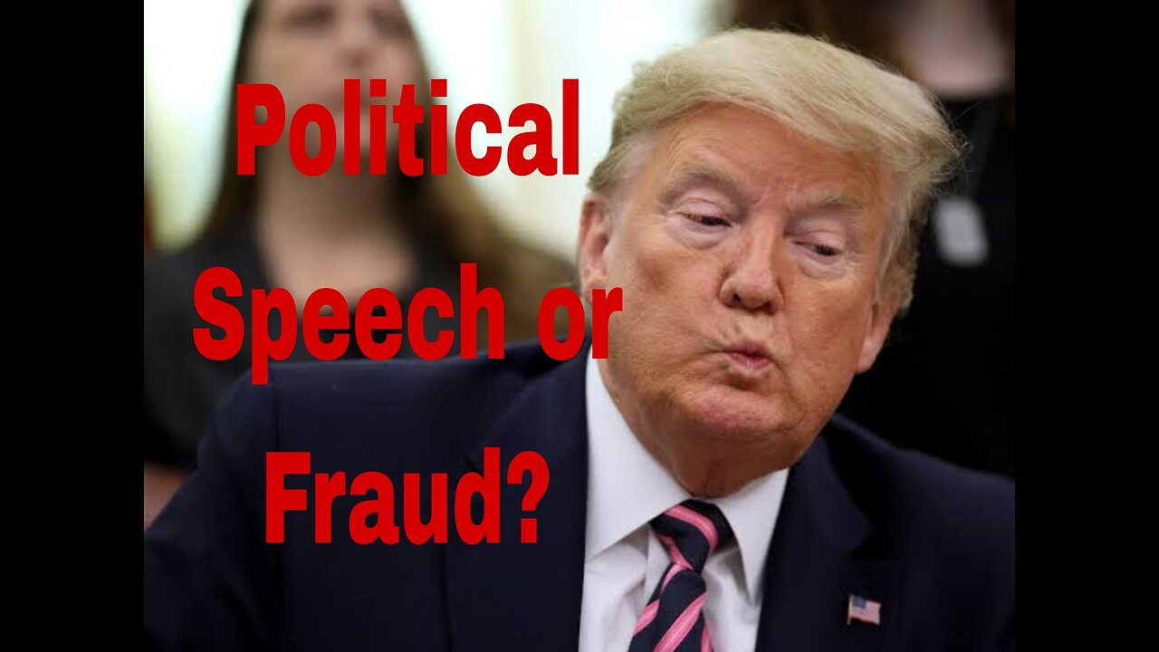 Trump's Actions: Political Speech or Fraud?