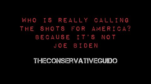 Who Is Really Calling The Shots For America? Because It Isnt Joe Biden