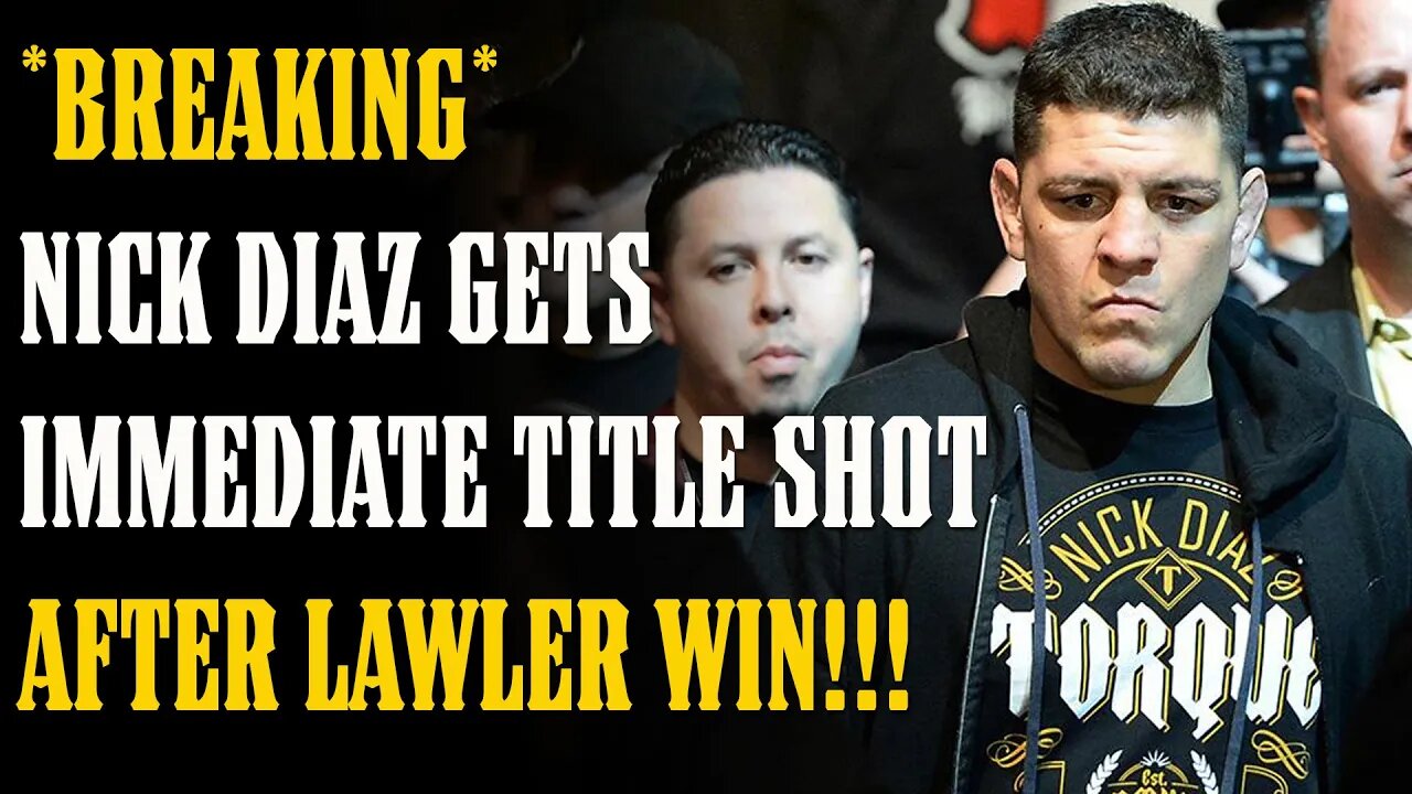 *BREAKING* Nick Diaz to Fight for the Title After Lawler!!!